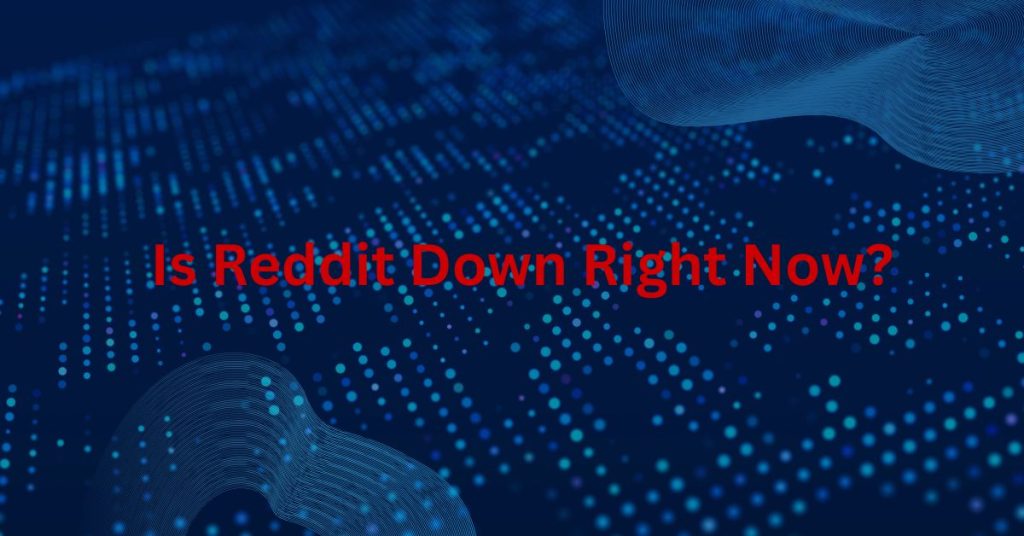 is-reddit-down-right-now-image