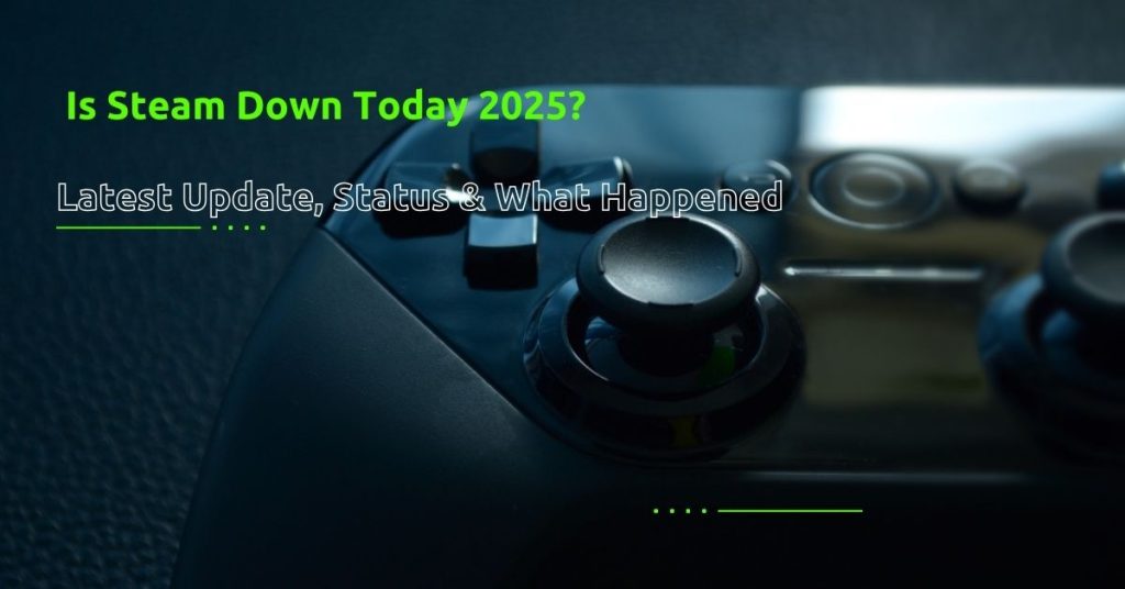 is-steam-down-today-2025-image